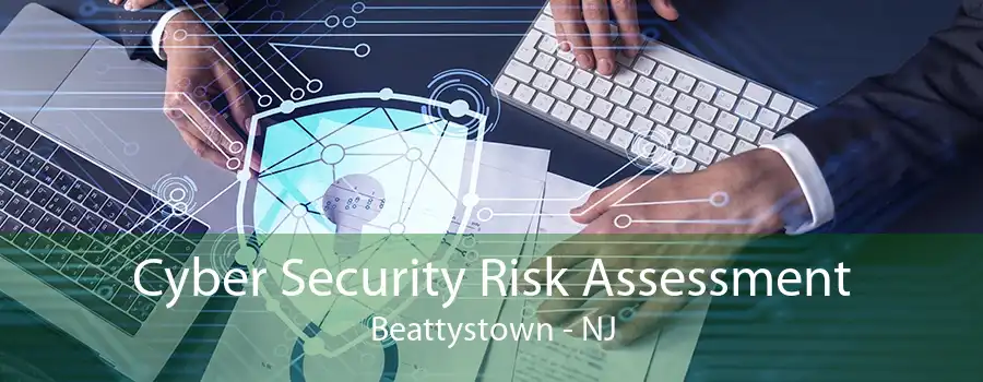 Cyber Security Risk Assessment Beattystown - NJ