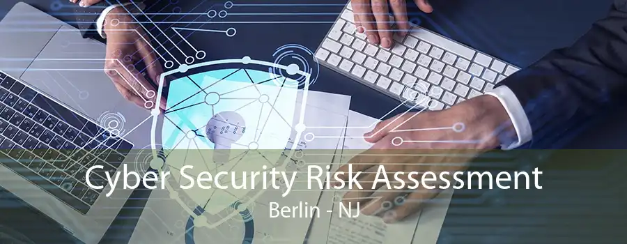 Cyber Security Risk Assessment Berlin - NJ