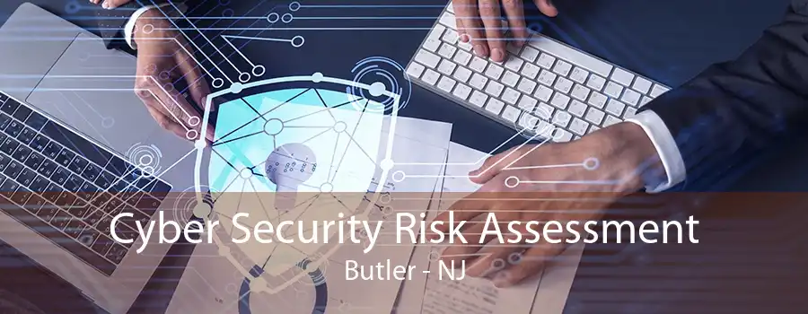 Cyber Security Risk Assessment Butler - NJ