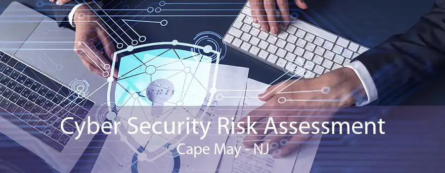 Cyber Security Risk Assessment Cape May - NJ