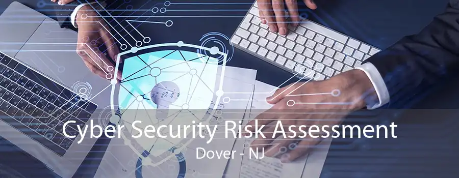 Cyber Security Risk Assessment Dover - NJ