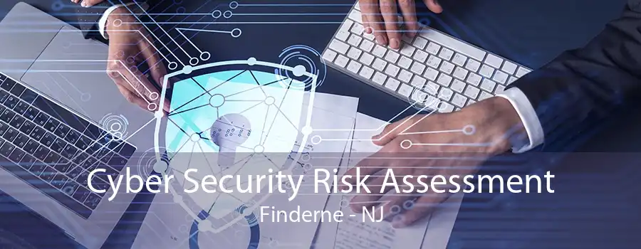 Cyber Security Risk Assessment Finderne - NJ