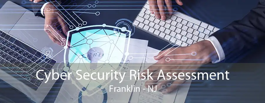 Cyber Security Risk Assessment Franklin - NJ