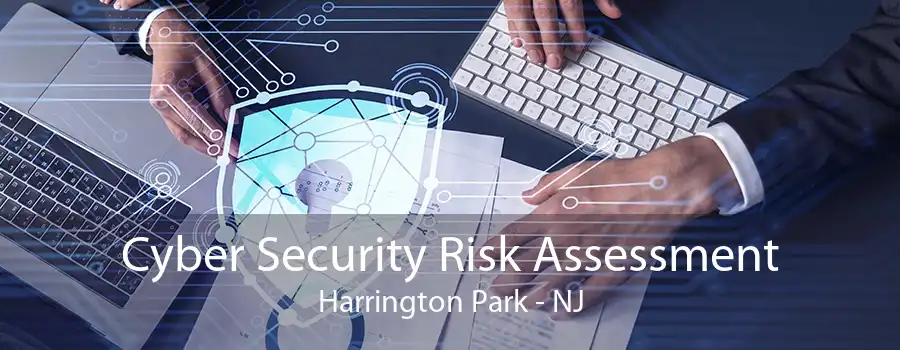 Cyber Security Risk Assessment Harrington Park - NJ