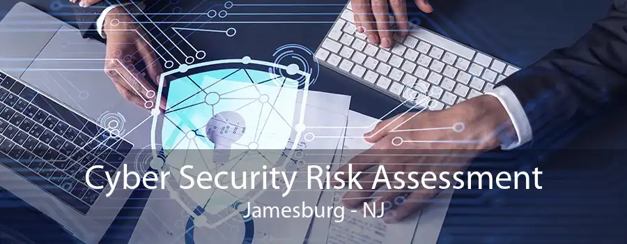 Cyber Security Risk Assessment Jamesburg - NJ