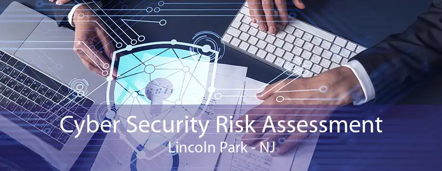 Cyber Security Risk Assessment Lincoln Park - NJ