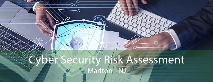 Cyber Security Risk Assessment Marlton - NJ