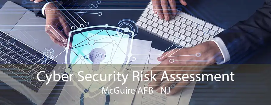 Cyber Security Risk Assessment McGuire AFB - NJ