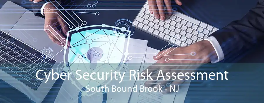 Cyber Security Risk Assessment South Bound Brook - NJ