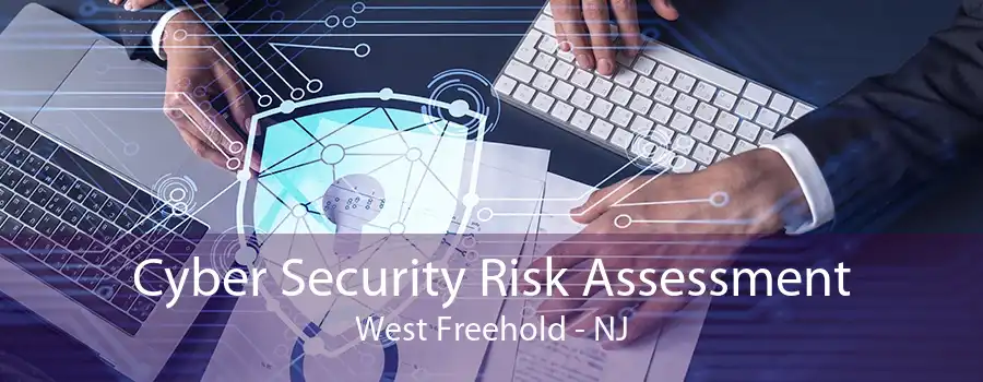 Cyber Security Risk Assessment West Freehold - NJ