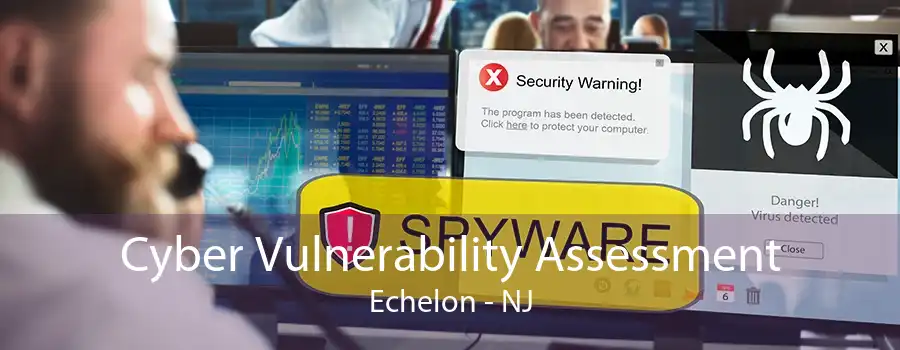 Cyber Vulnerability Assessment Echelon - NJ