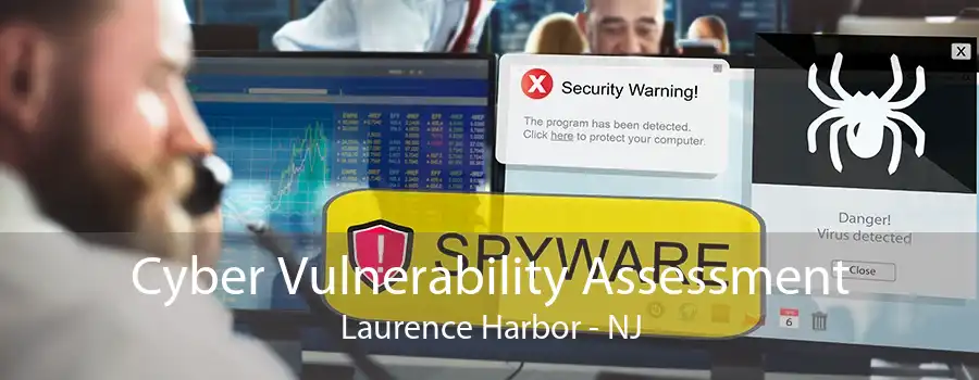 Cyber Vulnerability Assessment Laurence Harbor - NJ