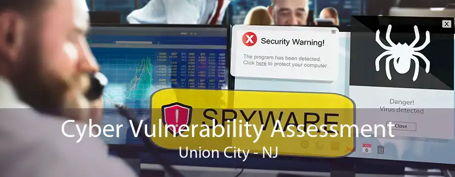 Cyber Vulnerability Assessment Union City - NJ