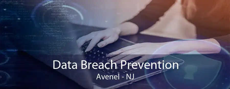 Data Breach Prevention Avenel - NJ