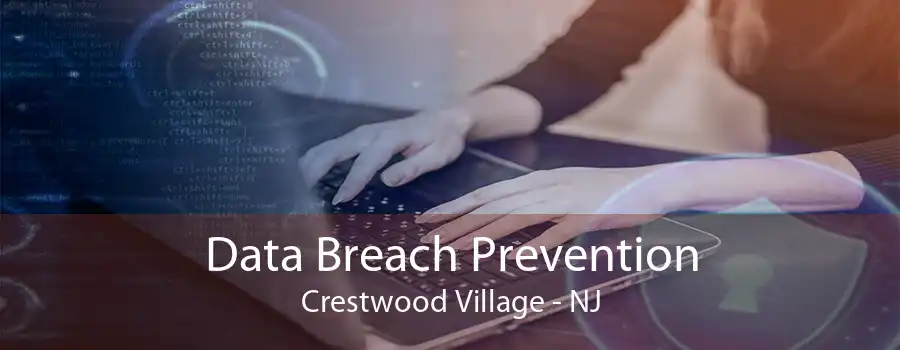 Data Breach Prevention Crestwood Village - NJ