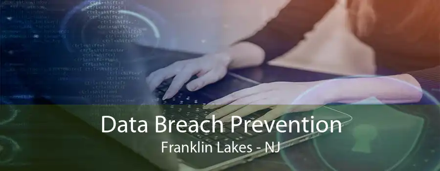 Data Breach Prevention Franklin Lakes - NJ