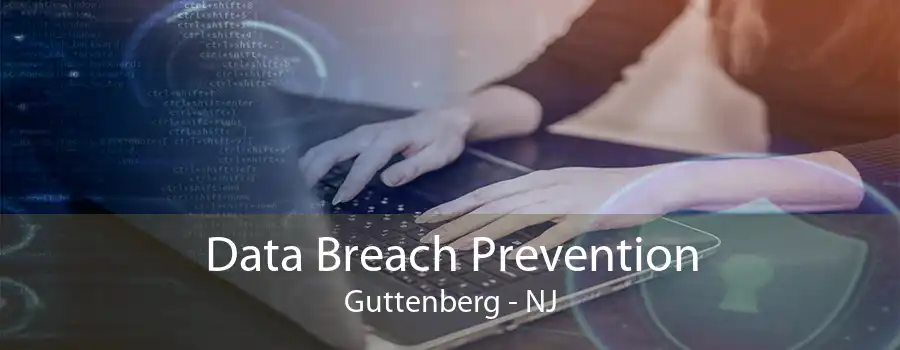 Data Breach Prevention Guttenberg - NJ