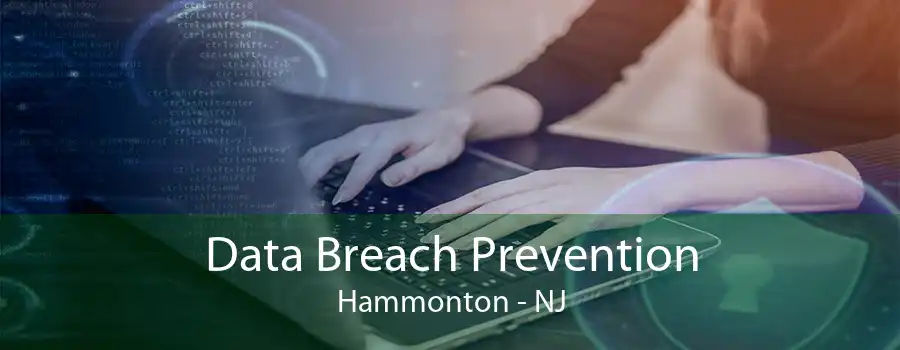 Data Breach Prevention Hammonton - NJ