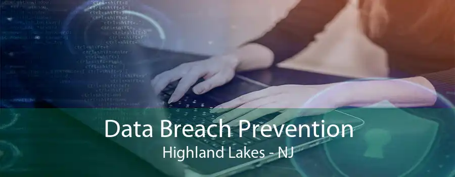 Data Breach Prevention Highland Lakes - NJ