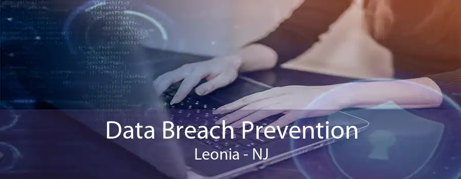 Data Breach Prevention Leonia - NJ