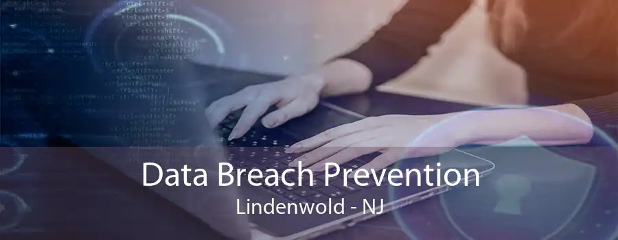 Data Breach Prevention Lindenwold - NJ