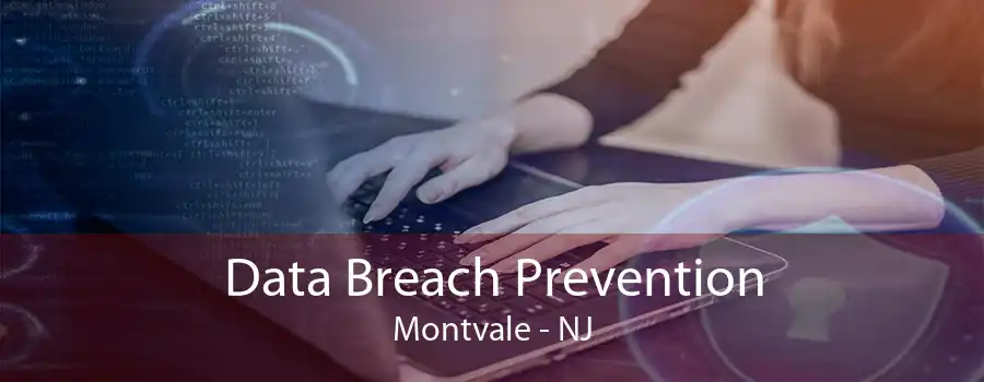Data Breach Prevention Montvale - NJ