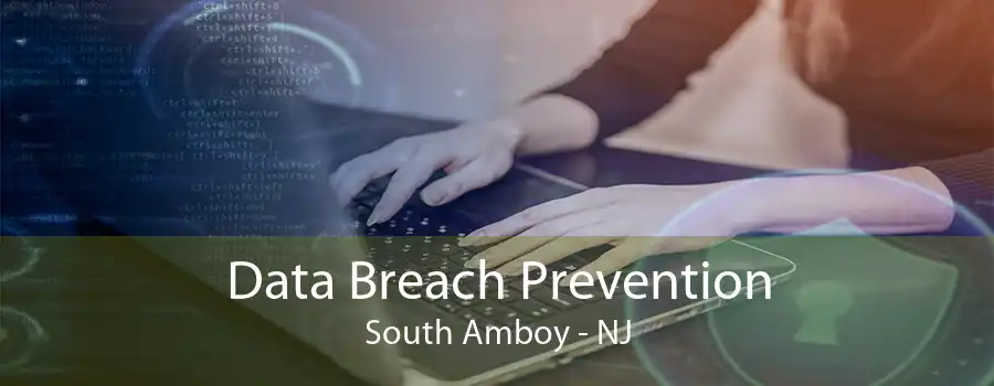 Data Breach Prevention South Amboy - NJ