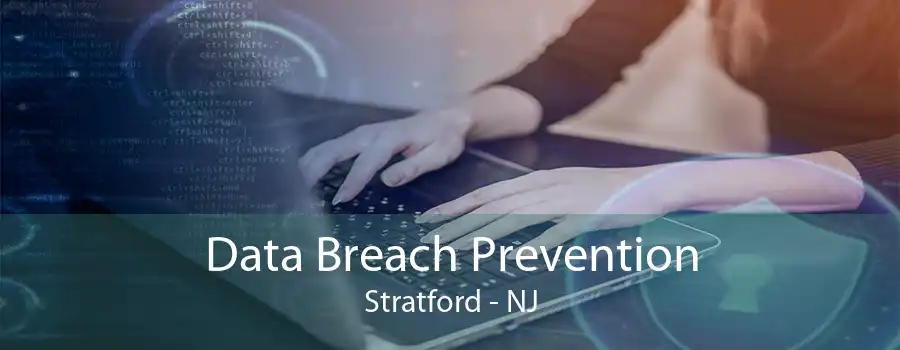 Data Breach Prevention Stratford - NJ