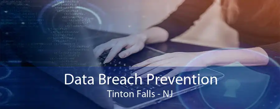 Data Breach Prevention Tinton Falls - NJ