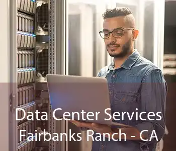 Data Center Services Fairbanks Ranch - CA