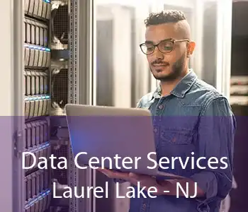 Data Center Services Laurel Lake - NJ
