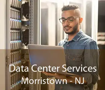 Data Center Services Morristown - NJ