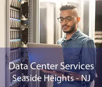 Data Center Services Seaside Heights - NJ