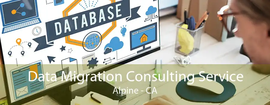 Data Migration Consulting Service Alpine - CA