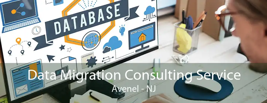 Data Migration Consulting Service Avenel - NJ
