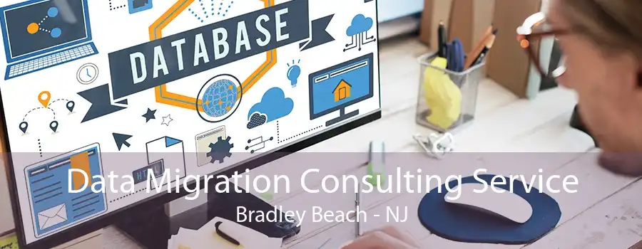 Data Migration Consulting Service Bradley Beach - NJ