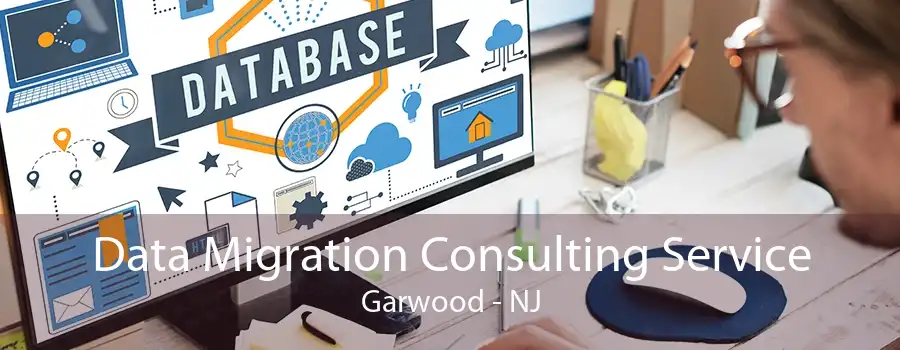 Data Migration Consulting Service Garwood - NJ