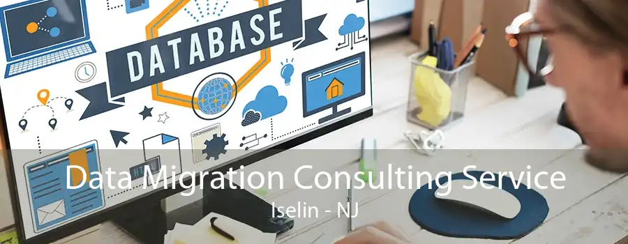 Data Migration Consulting Service Iselin - NJ
