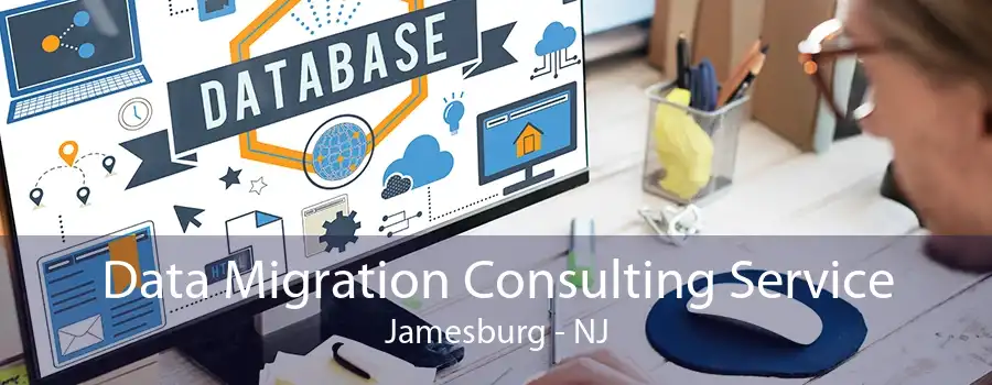 Data Migration Consulting Service Jamesburg - NJ