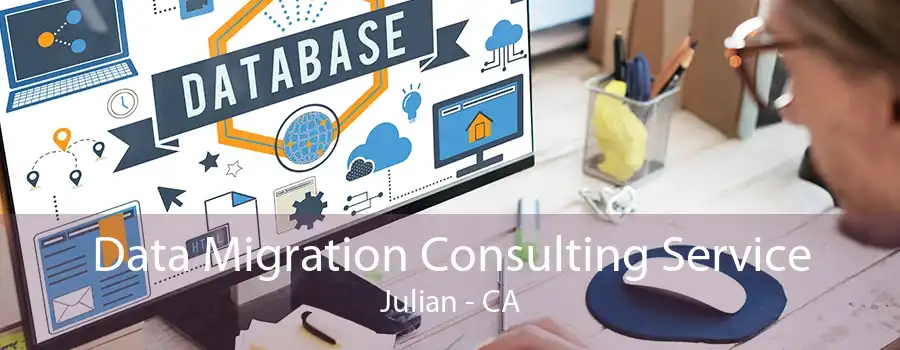 Data Migration Consulting Service Julian - CA