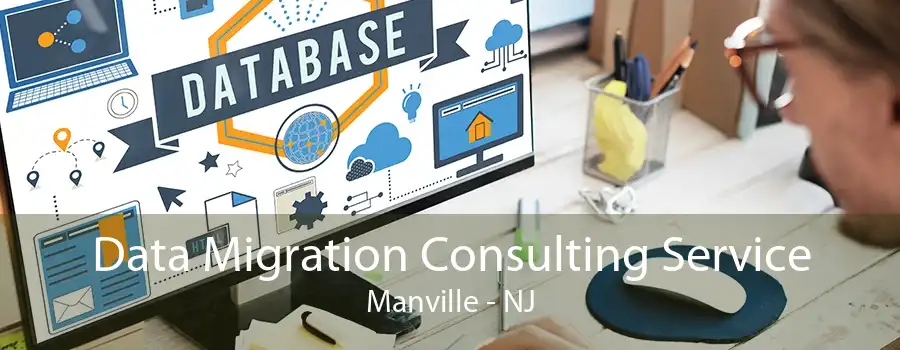 Data Migration Consulting Service Manville - NJ