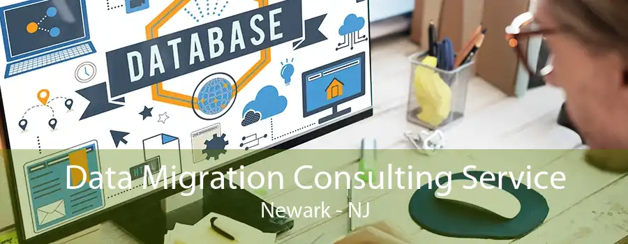 Data Migration Consulting Service Newark - NJ