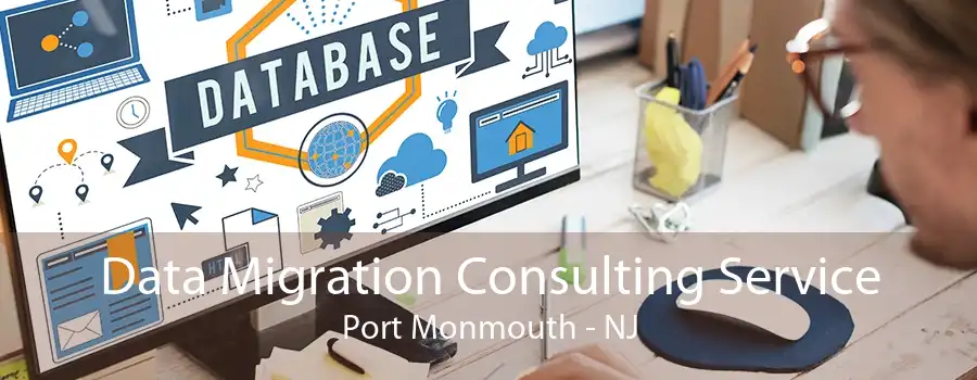 Data Migration Consulting Service Port Monmouth - NJ