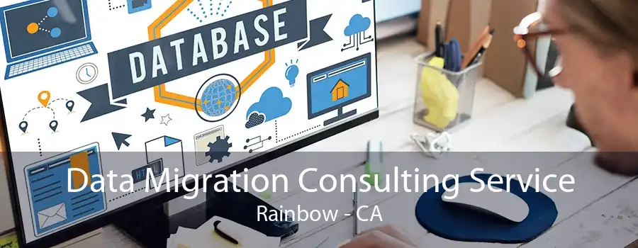 Data Migration Consulting Service Rainbow - CA