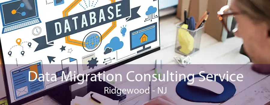 Data Migration Consulting Service Ridgewood - NJ