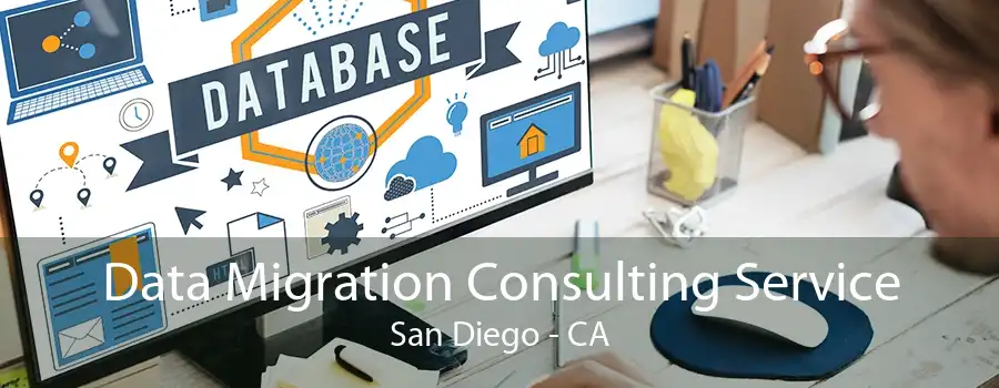 Data Migration Consulting Service San Diego - CA