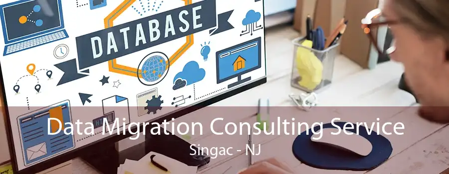 Data Migration Consulting Service Singac - NJ