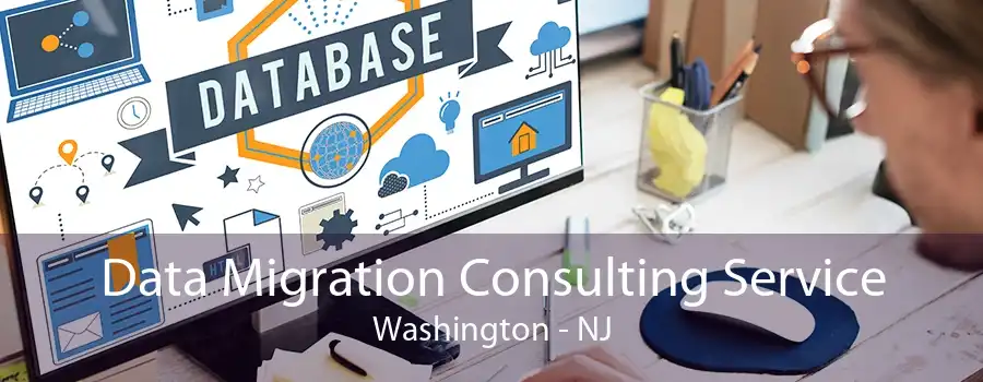 Data Migration Consulting Service Washington - NJ