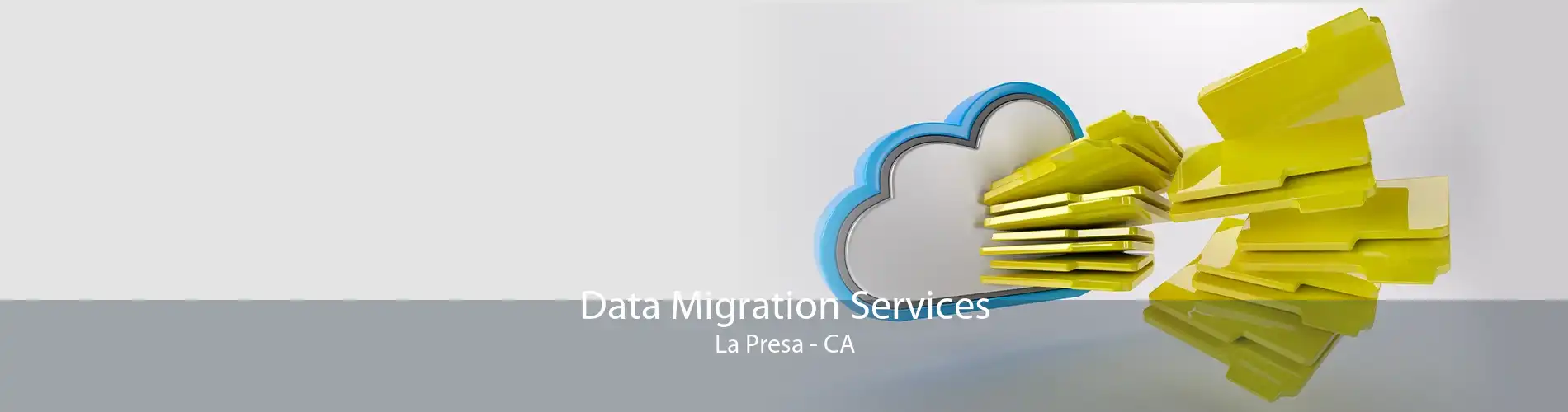 Data Migration Services La Presa - CA