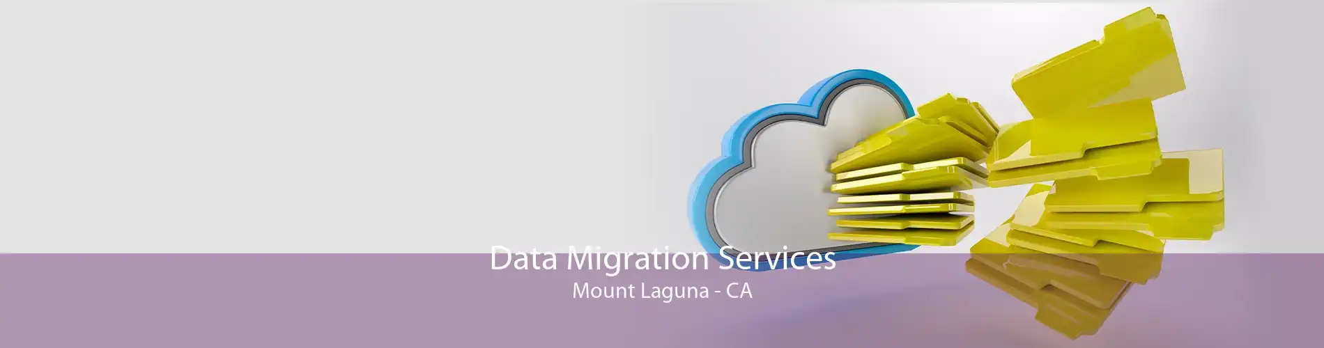 Data Migration Services Mount Laguna - CA